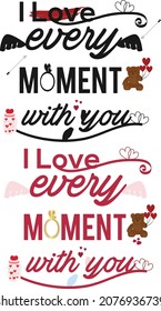“I Love Every Moment With You” Typography Design For Valentine’s Day
It can be used on T-Shirts, Mugs, Poster Cards, Badge and much more.