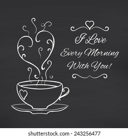 I love every morning with you. Blackboard background. Vector illustration