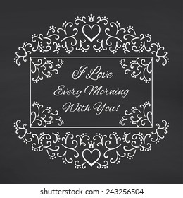 I love every morning with you. Blackboard background. Vector illustration