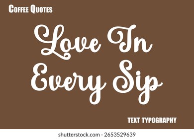 Amor em cada Sip Texto do vetor de tipografia de café dizendo