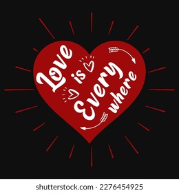 Love is every where valentines tshirt 