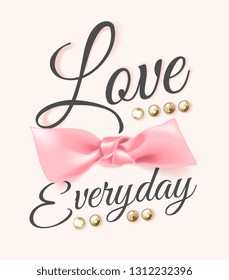 love everyday slogan with pink bow and pearls illustration