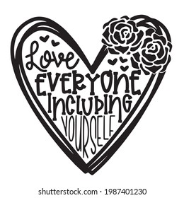 love everyone including yourself logo inspirational positive quotes, motivational, typography, lettering design