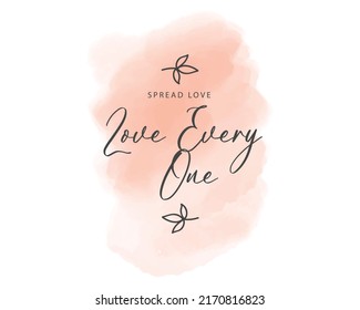 Love everyone lettering phrase quote text handwritten black text isolated on white background, vector.