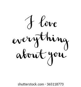 i love everything about you. vector calligraphy greeting card
