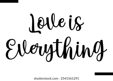 Love is everything Stylish Typography Text On White Background