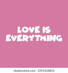 love is everything text on pink Background.