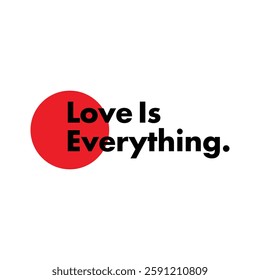 love is everything text on white Background.