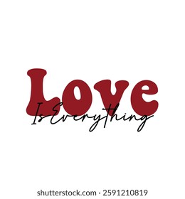 love is everything text on white Background.