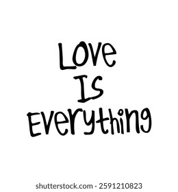 love is everything text on white Background.