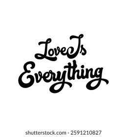 love is everything text on white Background.