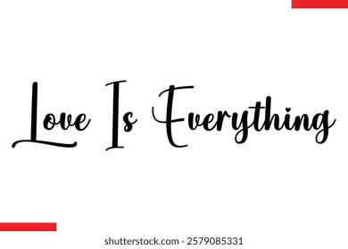 Love Is Everything Love typography text saying