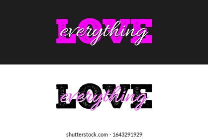 Love Everything vector print design. T shirt graphics.. Trendy lettering illustration.