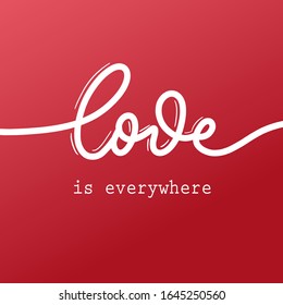 Love is everywhere. Lettering inscription.