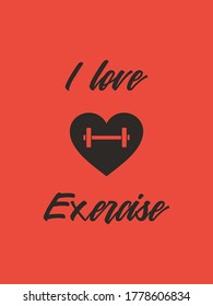 I love exercise motivational slogan. Simple typography design with black heart dumbbell and red background.