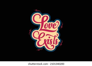 love exists typography t-shirt design