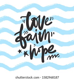 Love, faith, hope. Hand lettering illustration for your design. Wave seamless pattern