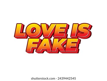 El amor es falso. Diseño de efectos de texto en estilo de 3 dimensiones