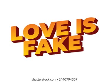 El amor es falso. Diseño de efectos de texto en estilo de 3 dimensiones