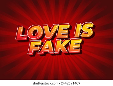 Love is fake. Text effect design in 3 dimension style