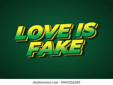 Love is fake. Text effect design in 3 dimension style