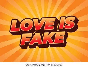 Love is fake. Text effect design in 3 dimension style