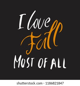 I love fall most of all. Autumn hand lettering for your design