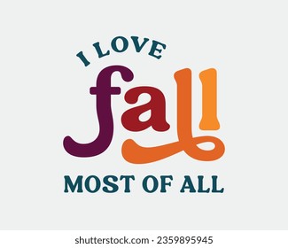 I love fall most of all Autumn quote retro colorful typography calligraphy  art on white background