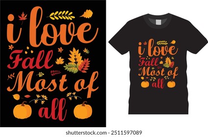 i love fall most of all, Fall Autumn T-shirt design.Trendy Thanksgiving T-shirt Design. Thanksgiving turkey Lovers best t- shirts deasing ready for benner,poster,pod any print,item