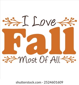 I LOVE FALL MOST OF ALL  FALL AUTUMN T-SHIRT DESIGN