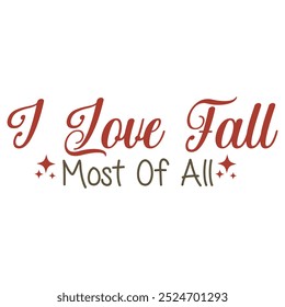 I Love Fall Most Of All   Fall Autumn T-shirt design