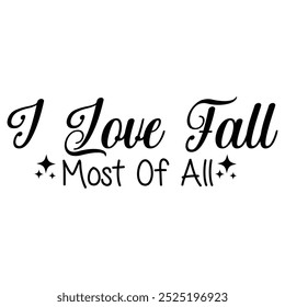 I Love Fall Most Of All  Fall Autumn T-shirt design