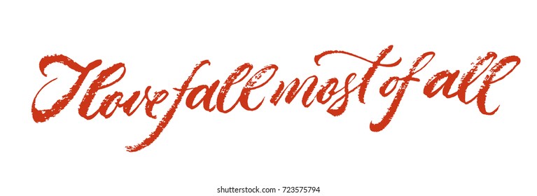 I love fall most of all - calligraphy handwriting lettering brush-pen Phrase