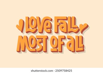 "Love Fall Most of All Phrase" (em inglês). Letras de Mão Vetorial de Citação de outono.