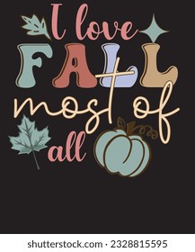 I love fall most of all fall Quote Retro Autumn T shirt Design