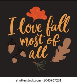 I love fall most of all sign. Autumn quote, ginko leaf and acorns. Handwritten typography