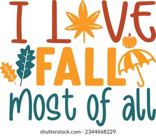I LOVE FALL MOST OF ALL SVG T-SHIRT DESIGN