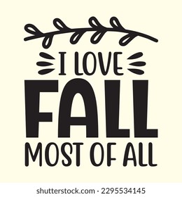 I Love Fall Most of All t shirt design, vector file 