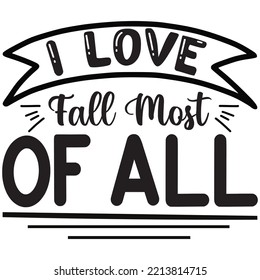 I Love Fall Most Of All T-shirt Design Vector File.