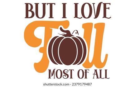 but i love fall most of all, T-Shirt Design vector File.