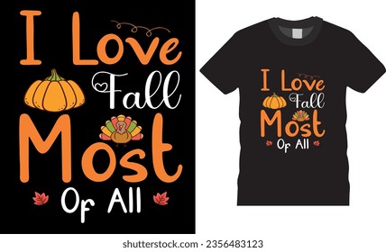 I love fall most of all, typography Trendy retro t-shirt design. funny Thanksgiving t shirts design vector illustration. Thanksgiving turkey Lovers best t shirts design ready for any print item.