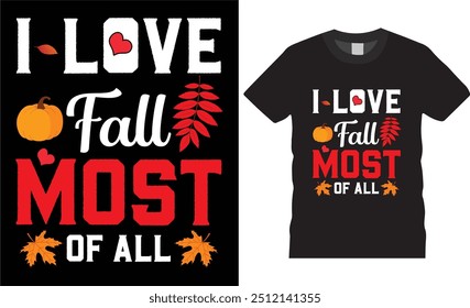 i love fall most of all,Fall Autumn T-shirt design.Trendy Thanksgiving T-shirt Design. Thanksgiving turkey Lovers best t- shirts deasing ready for benner,poster,pod any print,item

