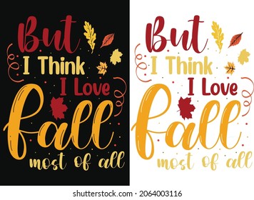But I Love Fall T Shirt Design, Autumn Fall SVG