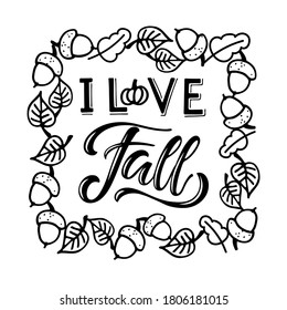 I love Fall text in square Falling leaves frame. Autumn Hand written lettering on white. Autumn, Thanksgiving, Halloween, Harvest Party Design element for poster, banner, card, badges, t-shirt, prints