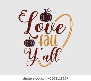 Love Fall Y'all, camiseta de otoño, camiseta divertida de Acción de Gracias de otoño, diseño de camiseta de calabaza, diseño de camiseta de otoño, Diseños de calabaza