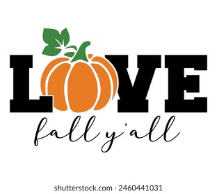 Love Fall Y'all,Fall Svg,Fall Vibes Svg,Pumpkin Quotes,Fall Saying,Pumpkin Season Svg,Autumn Svg,Retro Fall Svg,Autumn Fall, Thanksgiving Svg,Cut File,Commercial Use svg