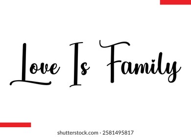 Love Is Family Love typography text saying