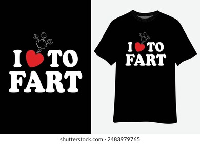 I Love To Fart - Heart Farting T-Shirt Design