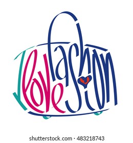 I love fashion statement in bag silhouette, I love fashion, fashion typography, fashion calligraphy, dress typography, clothes typography.