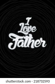 I love father text on black background, Vector.